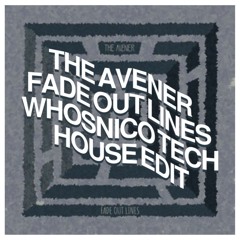 Fade Out Lines (whosnico Tech House Edit)[FREE DL FOR NORMAL PITCH]