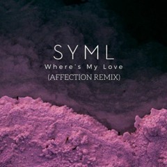 SYML - Where´s My Love (Affection Remix) FREE DOWNLOAD!!!