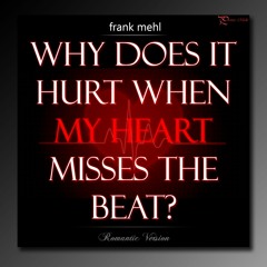 Why Does It Hurt When My Heart Misses The Beat?