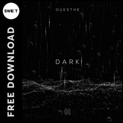 FREE DL : Questhe - Dark (Original Mix) [Sweet Music]