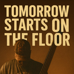 TomoRRow Starts On ThE FLoor