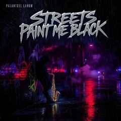 Streets Paint Me Black