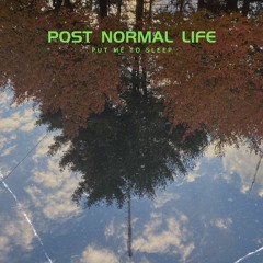 Post Normal Life