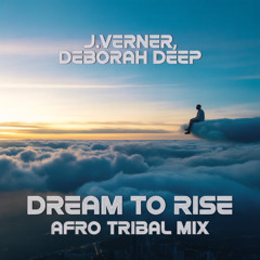 J.Verner, Deborah Deep - Dream To Rise (Afro Tribal Mix)