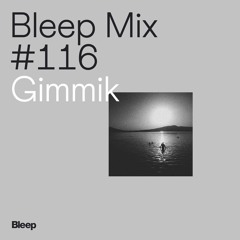 Bleep Mix #116 - Gimmik (Abfahrt Hinwil)