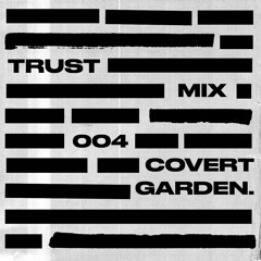 Covert Garden ( Trust Mix)