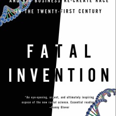 Read ebook [PDF]  Fatal Invention: How Science, Politics, and Big Business Re-cr