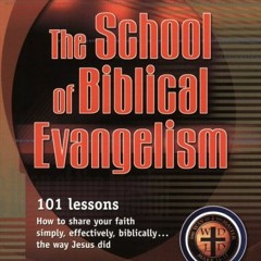 [VIEW] EBOOK EPUB KINDLE PDF The School of Biblical Evangelism by  Cameron/Comfort ✓