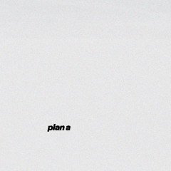 PLAN A