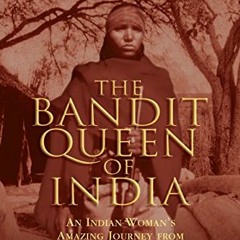 [Free] EPUB 📋 The Bandit Queen of India: An Indian Woman's Amazing Journey from Peas