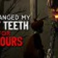 "I Exchanged my Baby Teeth for Favors" Creepypasta