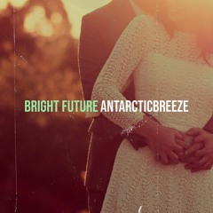 ANtarcticbreeze - Bright Future