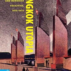 ❤pdf Bangkok Utopia: Modern Architecture and Buddhist Felicities, 1910?1973 (Spatial Habitus: Ma
