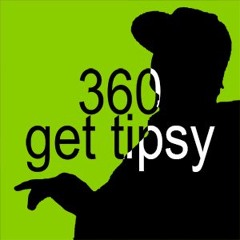 360 get tipsy