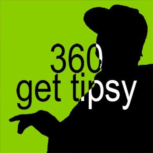 360 get tipsy