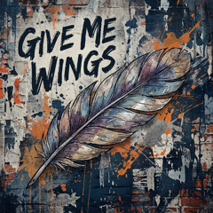 Give me wings