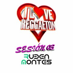 I Love Reggaeton - SESIÓN 03