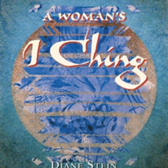 READ PDF 💔 A Woman's I Ching by  Diane Stein EBOOK EPUB KINDLE PDF