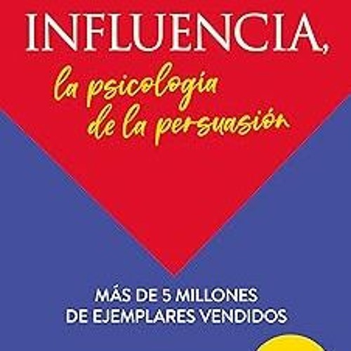 Stream #+ PDF Influencia. La Psicología De La Persuasión (Spanish ...