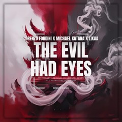 LORENZO FORDINI X MICHAEL KATANA X LIXAA - THE EVIL HAD EYES