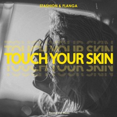 Stashion & Flanga - Touch Your Skin
