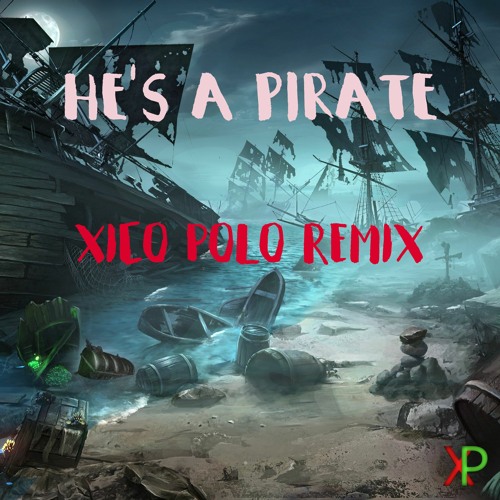 He's a pirate (Xico Polo Remix)