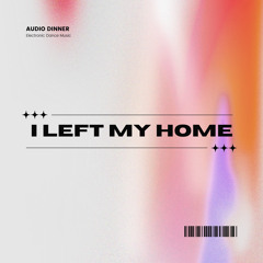 I Left My Home (Original Mix)