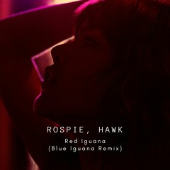 Rospie, Hawk - Red Iguana (Blue Iguana Remix)