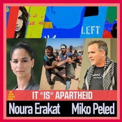 Noura Erakat And Miko Peled - Israel's Undeniable Apartheid