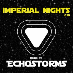 Imperial Nights 010 - Guest Mix by ECHOSTORMS