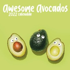 View EPUB ✔️ Awesome Avocados 2022 Calendar: | funny wall calendar millenial gag gift
