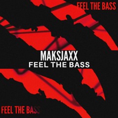 Maksjaxx - Feel The Bass (Official Audio)