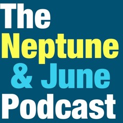 Neptune and June Podcast (Episode 2)