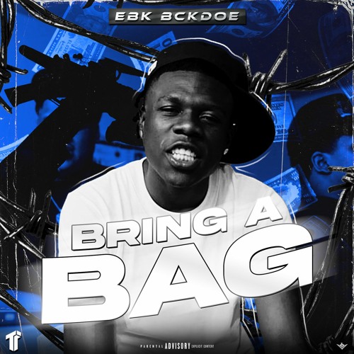 EBK Bckdoe - Bring A Bag [Thizzler Exclusive]