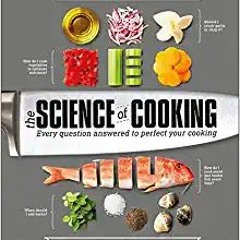 Books⚡️Download❤️ The Science of Cooking: Every Question Answered to Perfect Your Cooking Full Audio