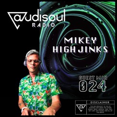 Audisoul Radio | Guest Mix 024: Mikey High Jinks
