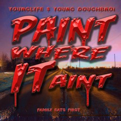 Paint Where It Aint - Younglyfe x Young Doughboi