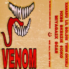 VENOM (FT. LiL GOLDiE, TWIN CHXRLI, HXSS, SKEEZIE, $!CKO, MIYAGA2X, $CAR)