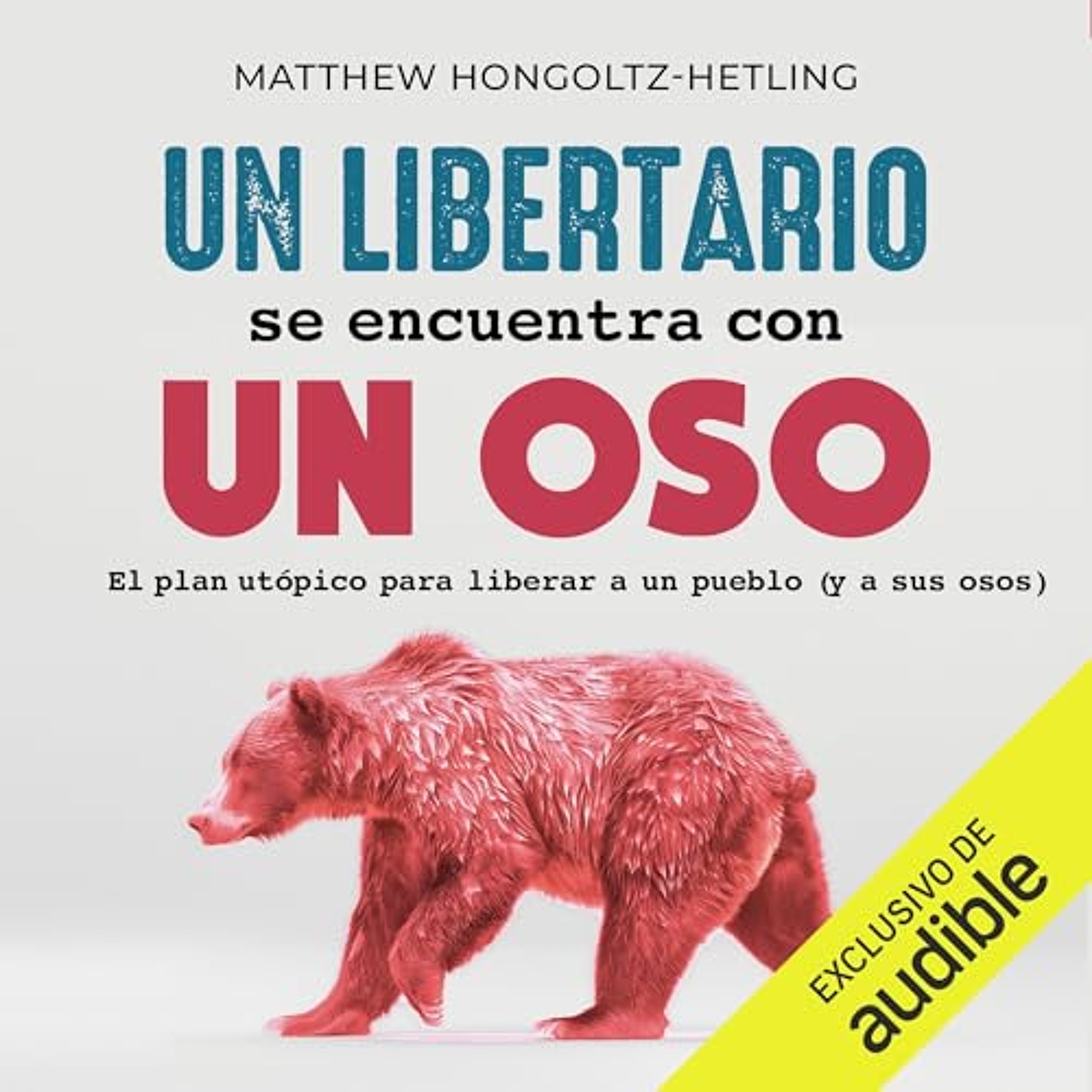 Un libertario se encuentra con un oso (Audiolibro) | Prueba Gratis