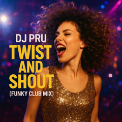 Dj Pru - Twist and Shout (Funky Club Mix)