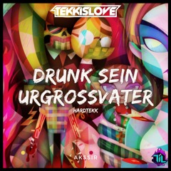 Drunk Sein Urgroßvater [HARDTEKK]
