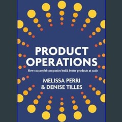 (DOWNLOAD PDF)$$ 📖 Product Operations: How successful companies build better products at scale