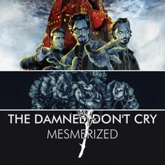 The Damned don´t Cry -  Mesmerized ( Single Out Now )