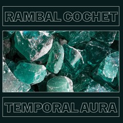PREMIERE⚡Rambal Cochet - Temporal Aura [Transmigration]