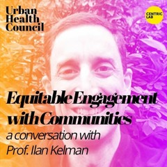 How To Equitably Engage With Community Expertise With Prof. Ilan Kelman Of UCL