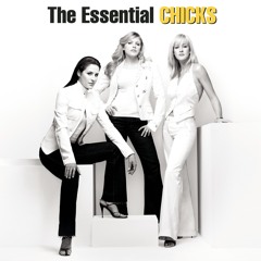 The Essential The Chicks