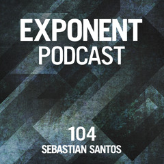 Sebastian Santos – Exponent Podcast 104