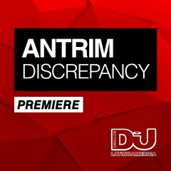 PREMIERE: Antrim "Discrepancy" (Original Mix)