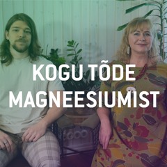 Kogu Tõde Magneesiumist. Kellele ja miks?