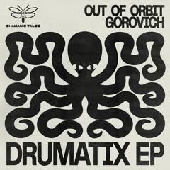 Gorovich & Out Of Orbit - Drumatix